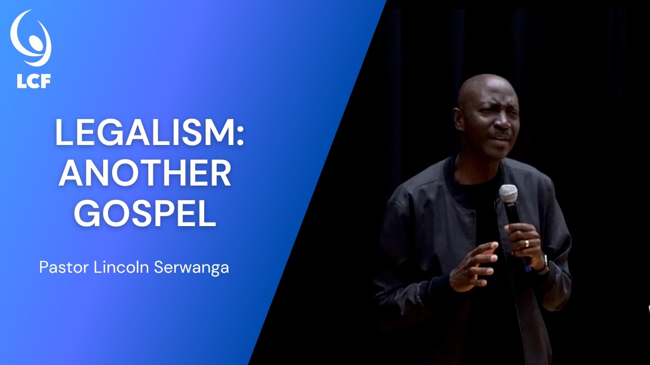 Pastor Lincoln Serwanga : Legalism  - Another Gospel | Full Sermon