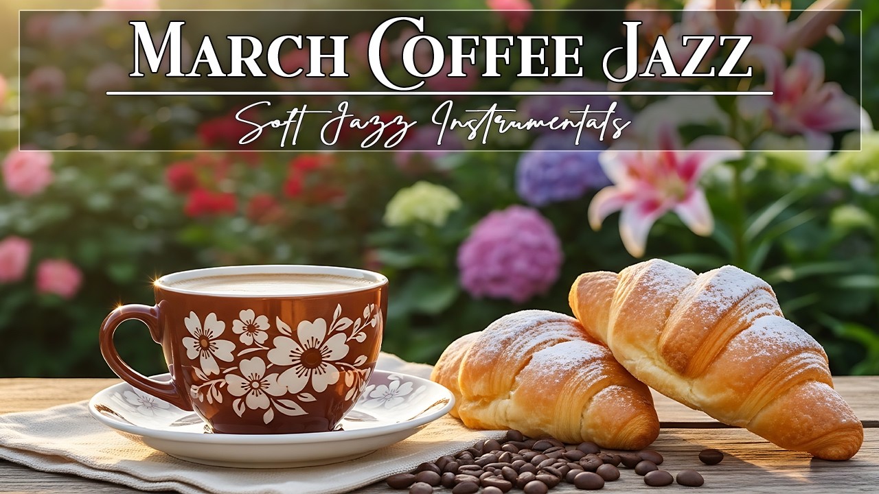 March Coffee Jazz ☕ Relaxing Bossa Nova for Cozy Moments & Calm Focus