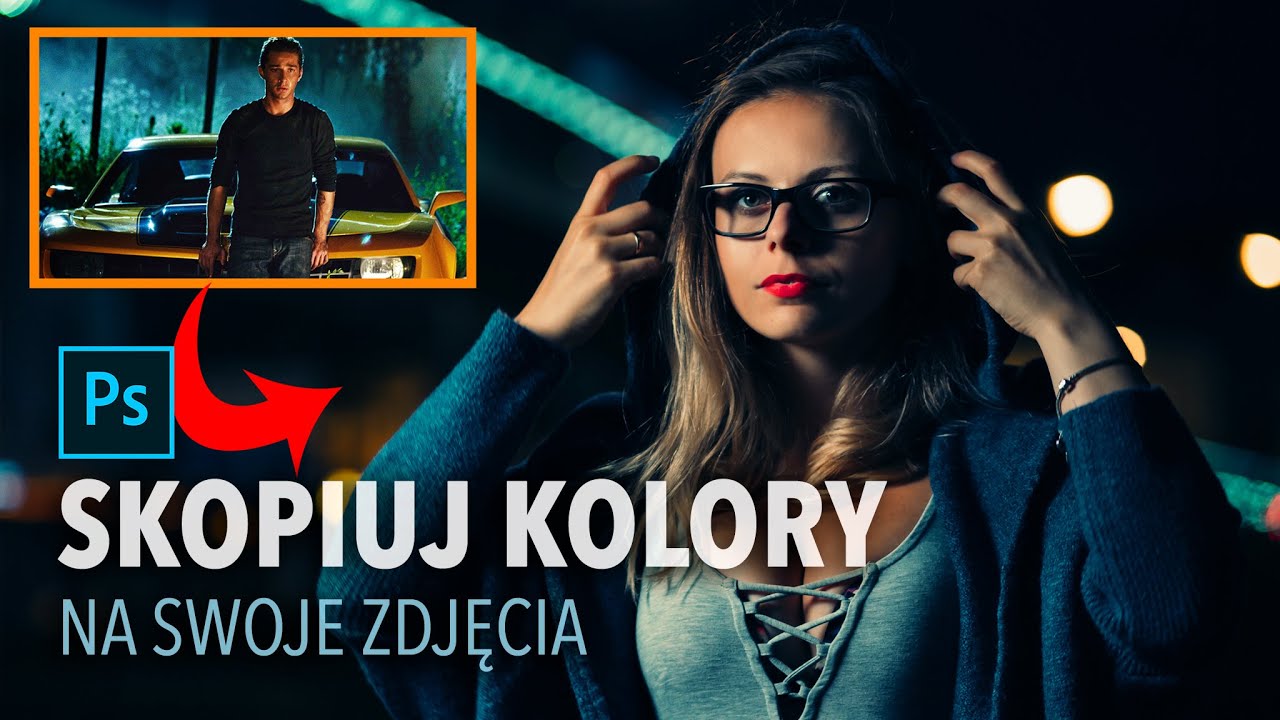 JAK PRZENOSIĆ KOLORY Z INNYCH ZDJĘĆ NA WŁASNE? Poradnik Photoshop