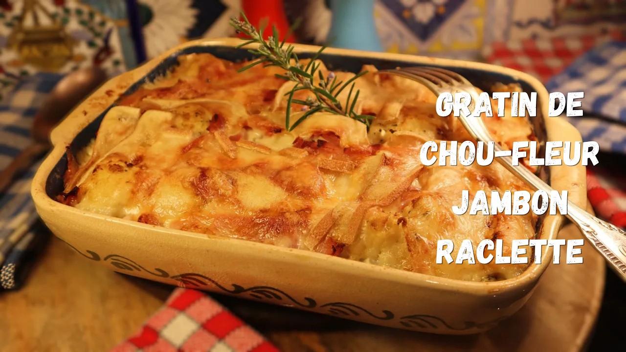 Mon GRATIN DE CHOU-FLEUR JAMBON RACLETTE - La fête, avant les fêtes sur Gourmandises TV