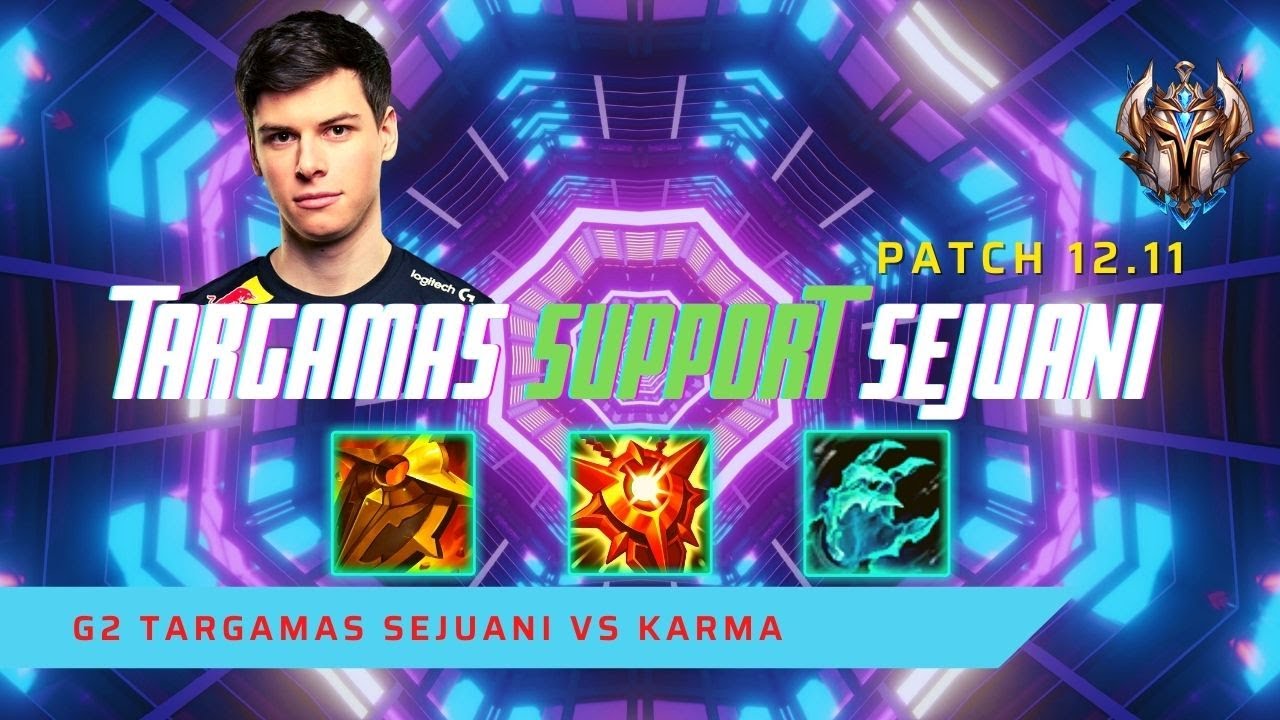 TARGAMAS SUPPORT SEJUANI FT G2 TEAM! - G2 Targamas Plays Sejuani Support vs Karma! | LoL Patch 12.11