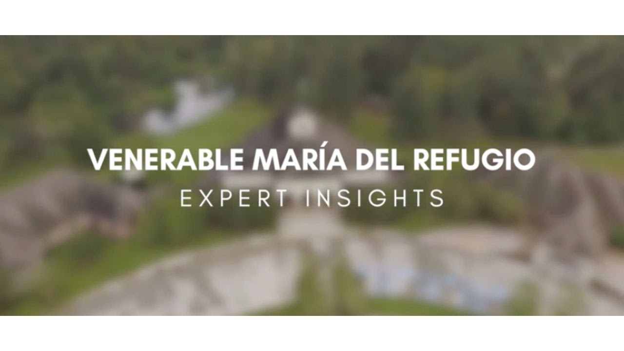 Expert Insights | The Life of Ven. Maria del Refugio