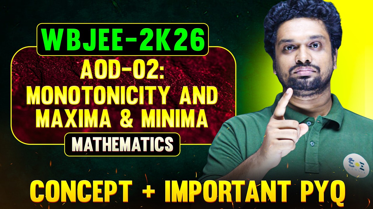 WBJEE 2026: Monotonicity,Maxima & Minima (AOD 02) | Concept + Best PYQs & MCQs | Math | SOE  JEE