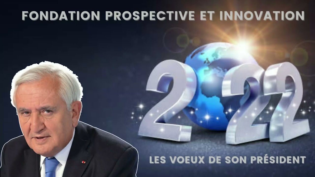 Jean-Pierre RAFFARIN - Les V&oelig;ux 2022 de la Fondation Prospective et Innovation