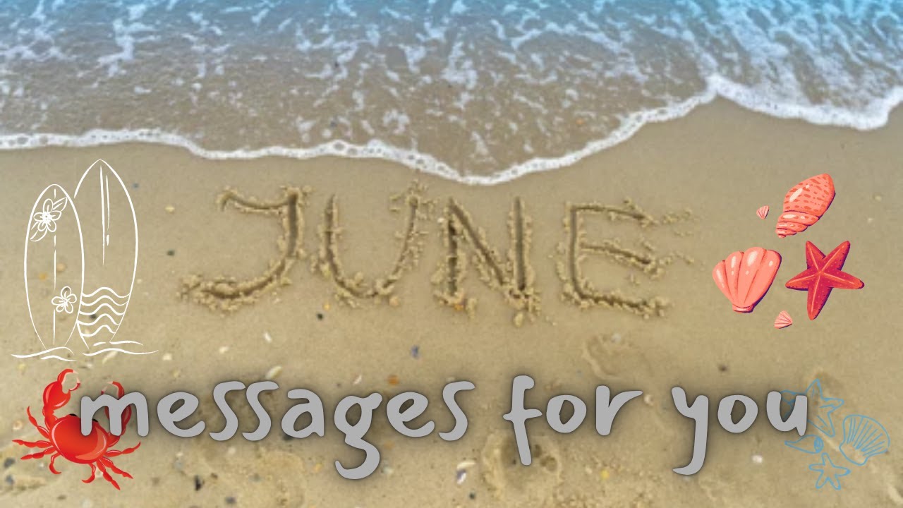 JUNE MESSAGES FOR YOU 🌞