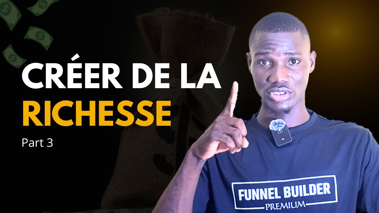 Comment Créer De La Richesse En partant De Zéro ( Part 3 )