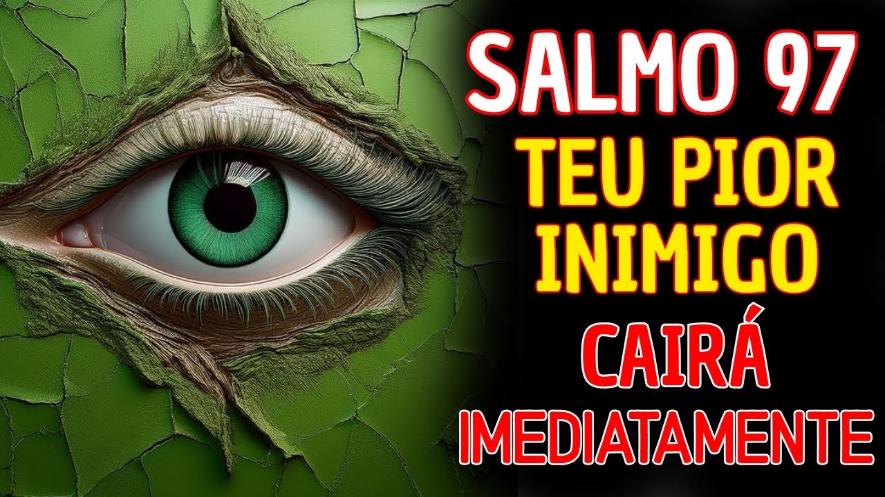 Salmo 97 – Oração de Fogo Para Quebrar Feitiçaria, Inveja, Pragas e Derrubar e Inimigos Invisíveis.