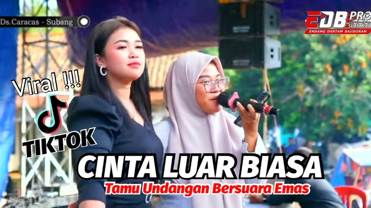 Tamu Undangan Bersuara Merdu CINTA LUAR BIASA - EDB PRO BAJIDORAN - SUBANG 