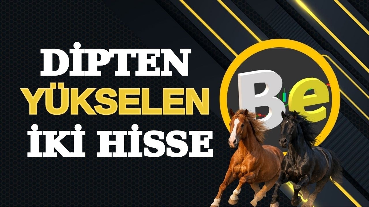 Dipten y&uuml;kselen iki hisse