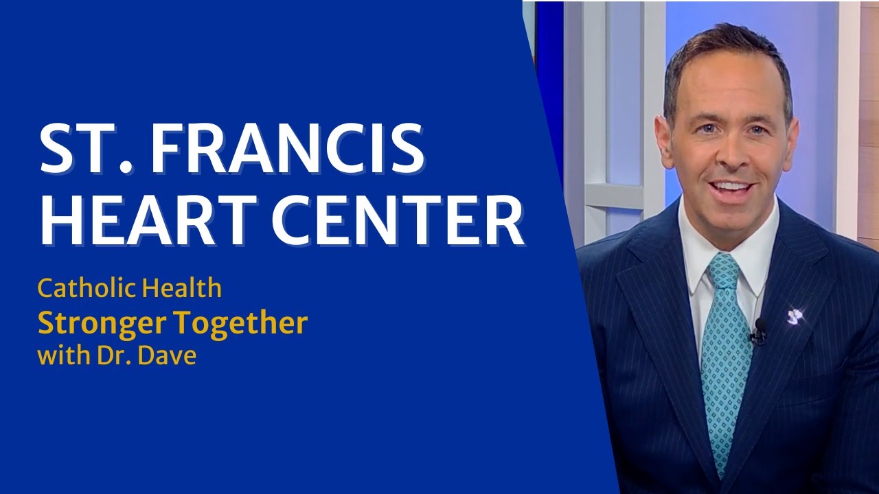 Catholic Health Stronger Together with Dr. Dave: St. Francis Heart Center
