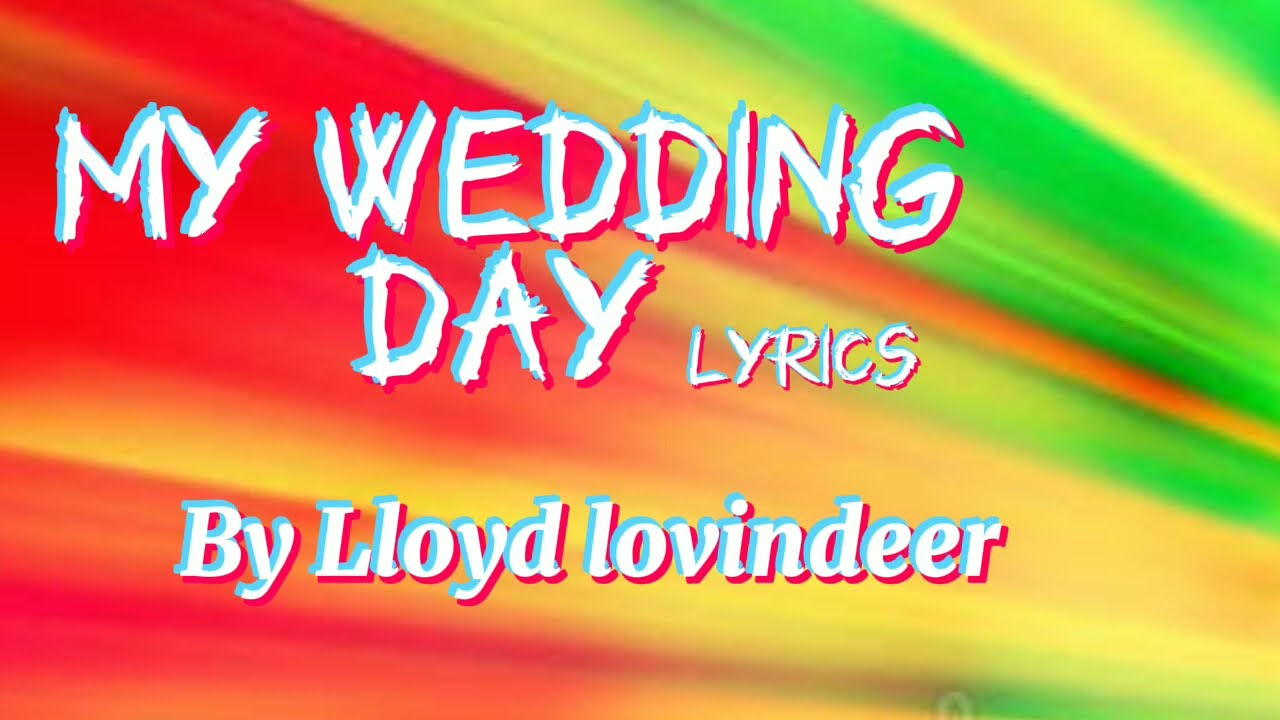 LLoyd Lovindeer - My Wedding Day (Lyrics) 