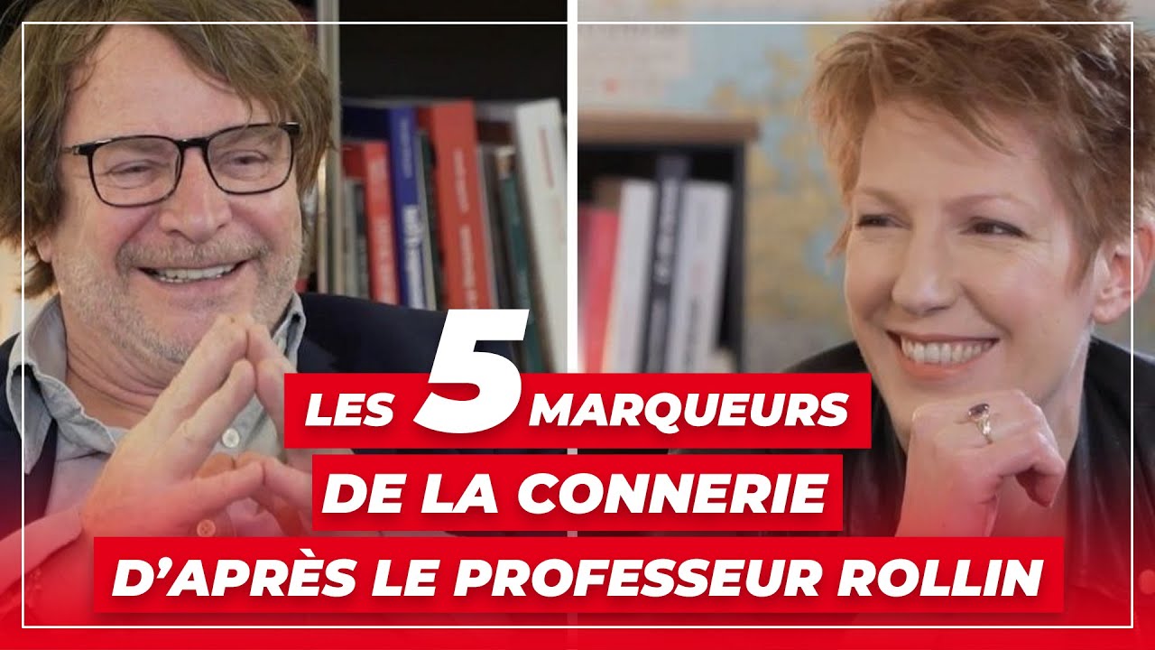 Les 5 marqueurs de la connerie d'après le Professeur Rollin