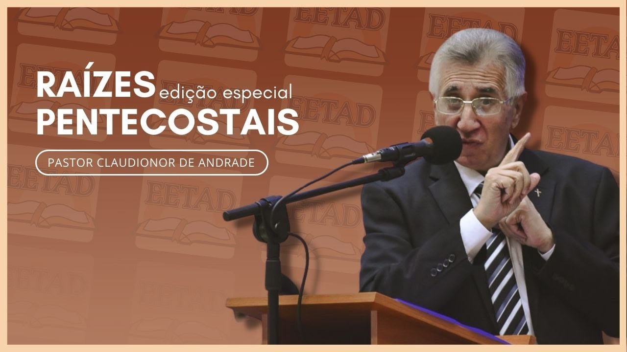RAÍZES PENTECOSTAIS - A BÍBLIA INTERPRETA A BÍBLIA I PR. CLAUDIONOR DE ANDRADE