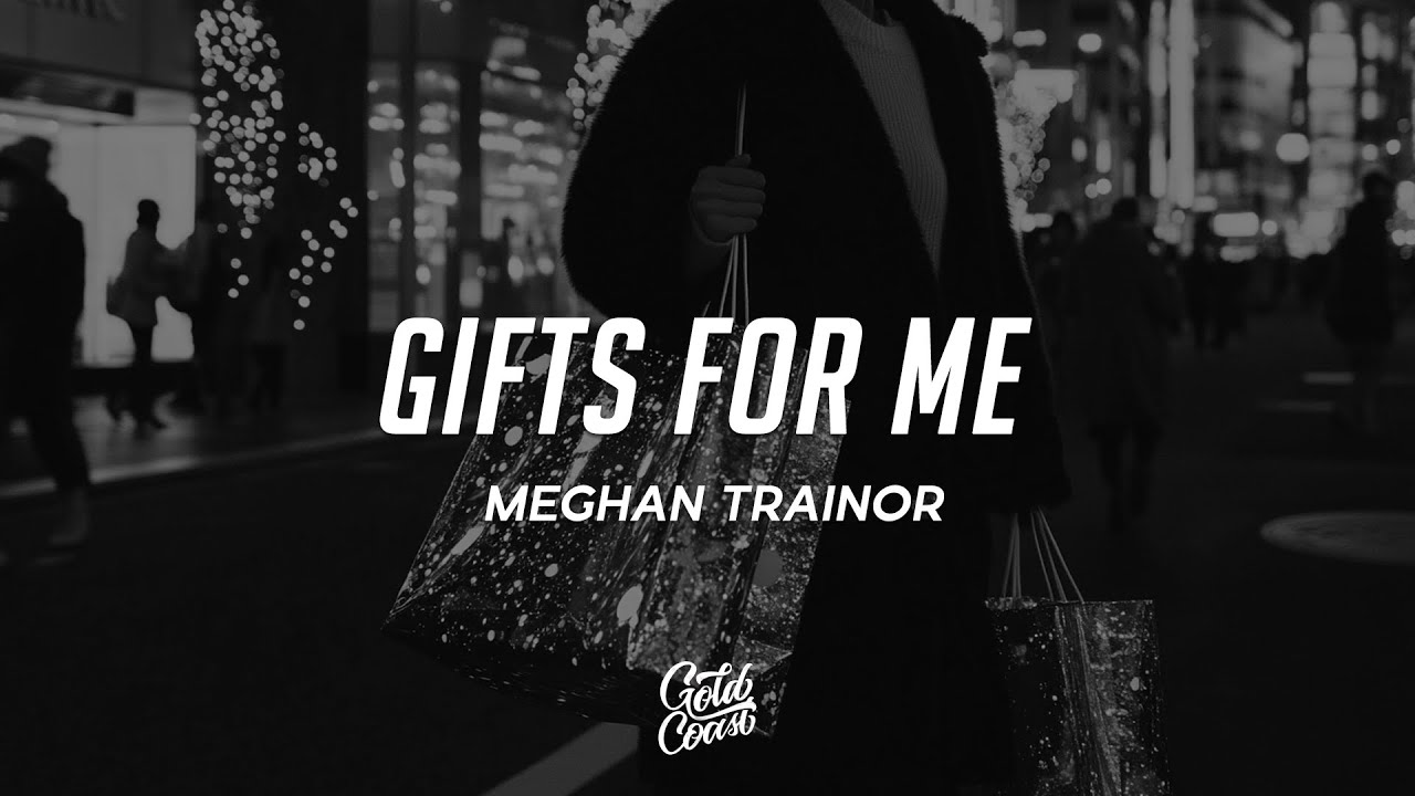 Meghan Trainor - Gifts For Me (Lyrics)