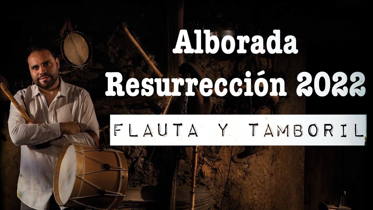 Luis Antonio Pedraza - Alborada Resurreción Zamora 2022 • Flauta y tamboril