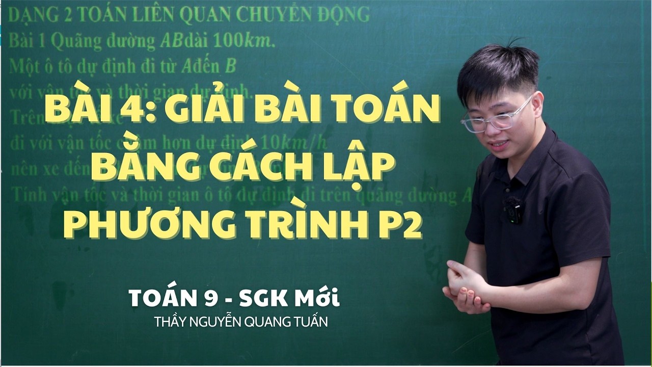 [TOÁN 9 SÁCH MỚI]-BÀI 4 GIẢI BÀI TOÁN BẰNG CÁCH LẬP PHƯƠNG TRÌNH P2