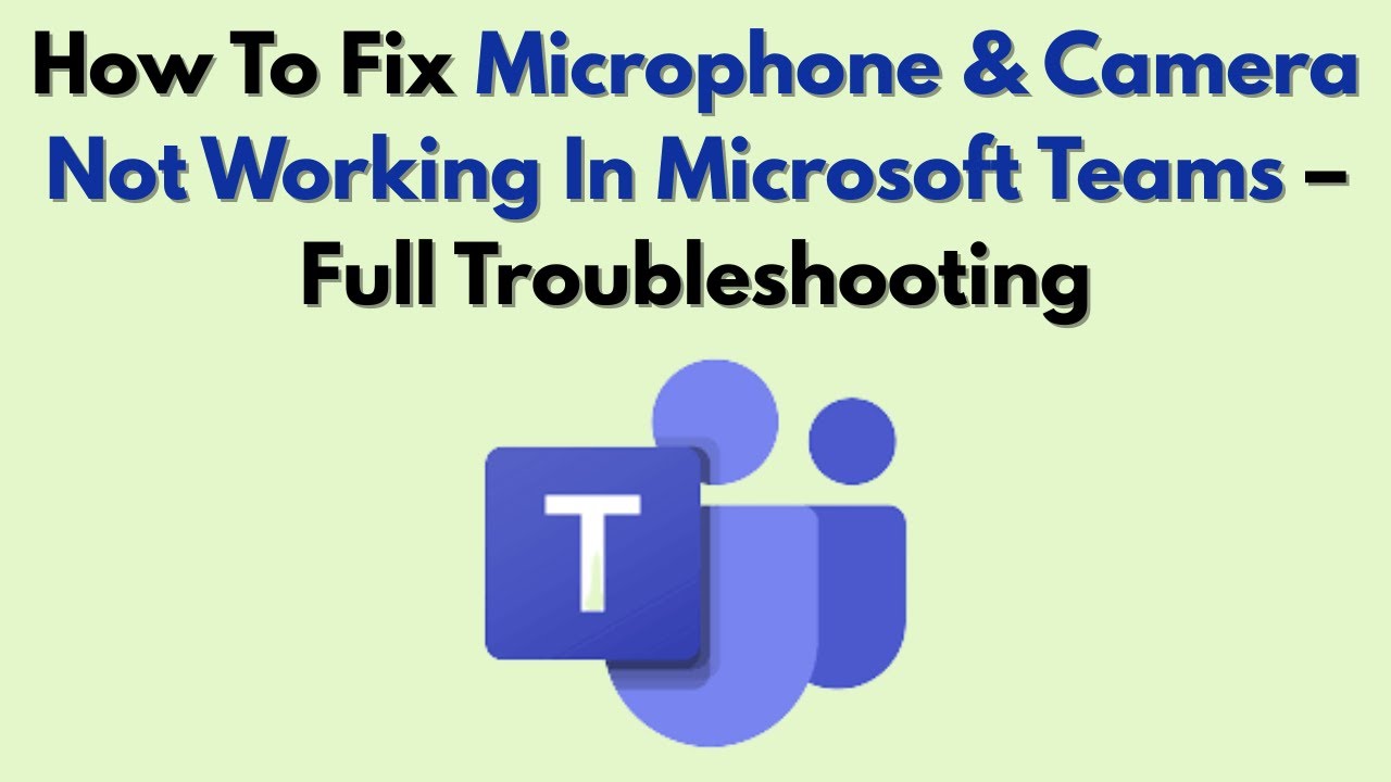 Как исправить неработающие микрофон и камера в Microsoft Teams — Полное устранение неполадок