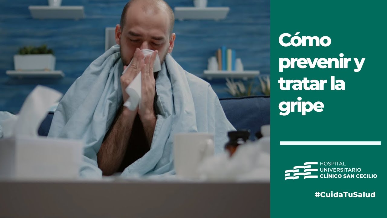 C&oacute;mo prevenir y tratar la gripe - #CuidaTuSalud Cl&iacute;nico San Cecilio