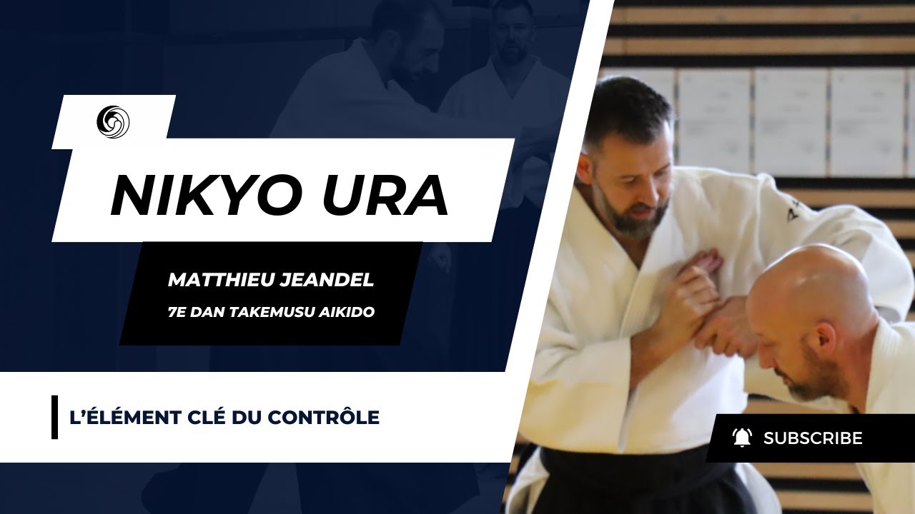Nikyo Ura - La clé du contrôle - Matthieu Jeandel - 7e Dan - Takemusu Aikido
