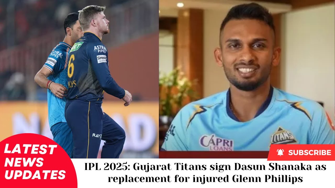 IPL 2025 Gujarat Titans sign Dasun Shanaka as replacement for injured Glenn Phillips