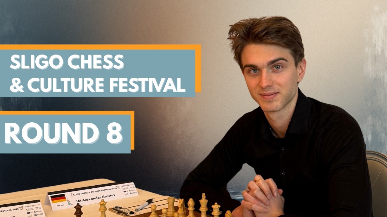 Road to 2600 | Sligo Chess Festival Round 8 Recap