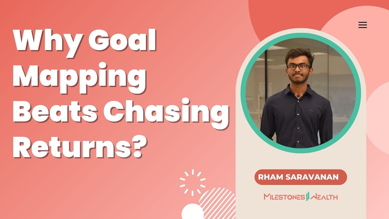 Why GoalMappingBeats Chasing Returns? | Milestones2Wealth