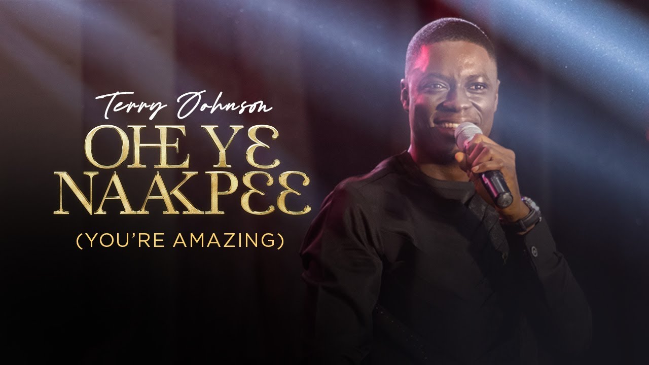 OHE YƐ NAAKPƐƐ (YOU ARE AMAZING) - TERRY JOHNSON