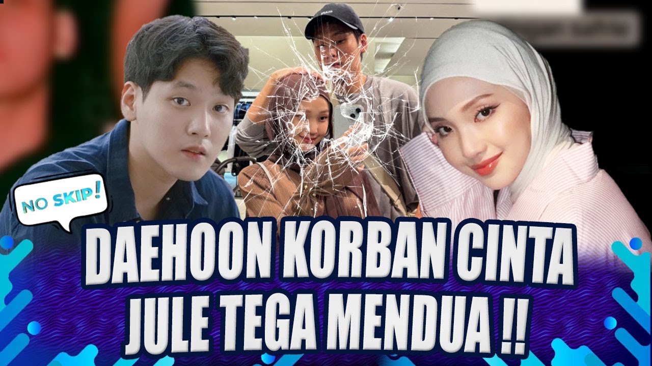 DAEHOON KORBAN CINTA! JULE KHIANATI PERNIKAHAN, AKUI SELINGKUH?💔💔 | NO SKIP