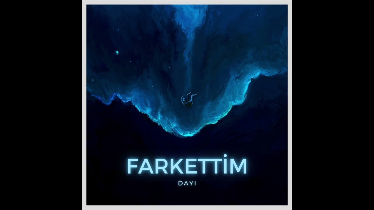 FARKETTİM  - DAYI (OFFİCİAL MUSIC)