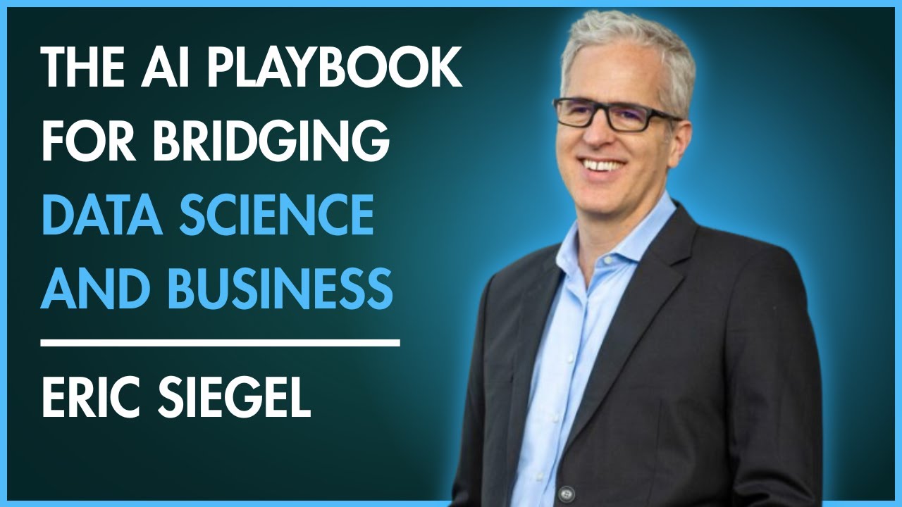 The AI Playbook For Bridging Data Science and Business - Eric Siegel