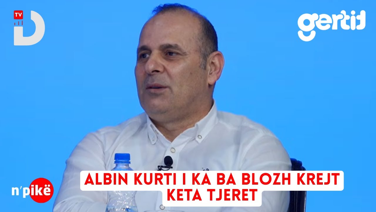 Albin Kurti i ka ba blozh krejt keta tjeret | n'PIKE | DTV Media