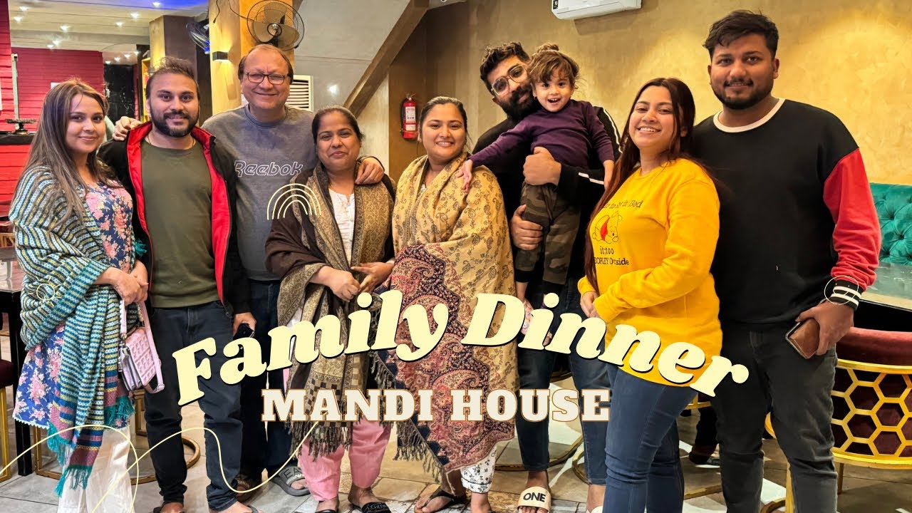 Family Dinner at Mandi House 🤍