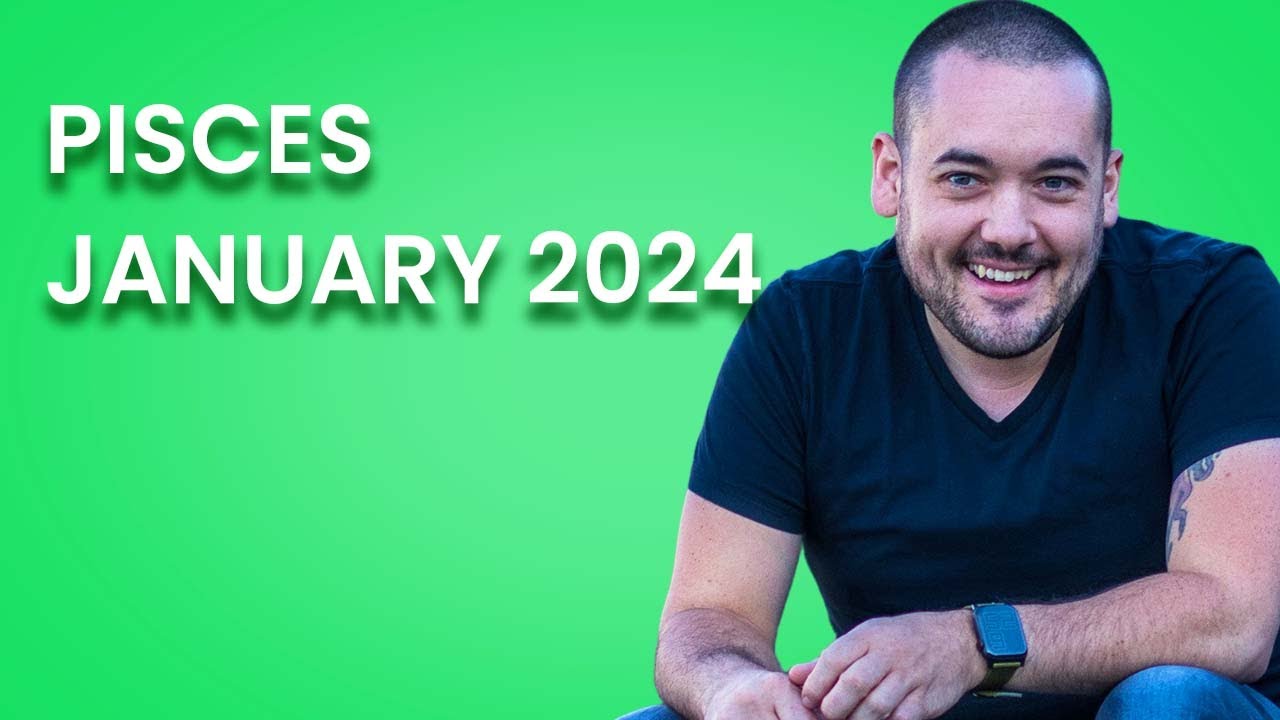 Pisces  Taste Of The Good Life!  January 2024