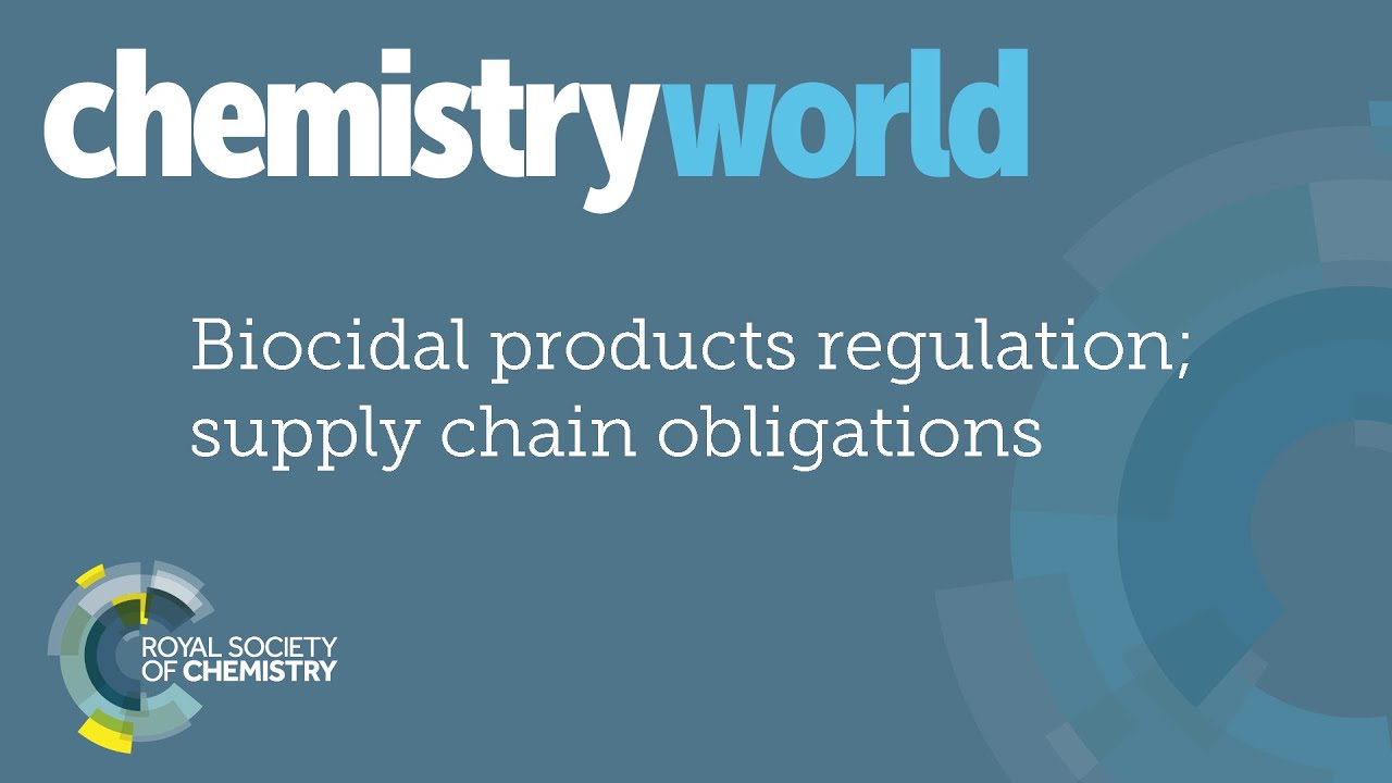 Chemistry World Webinars - Biocidal Products Regulation; supply chain obligations