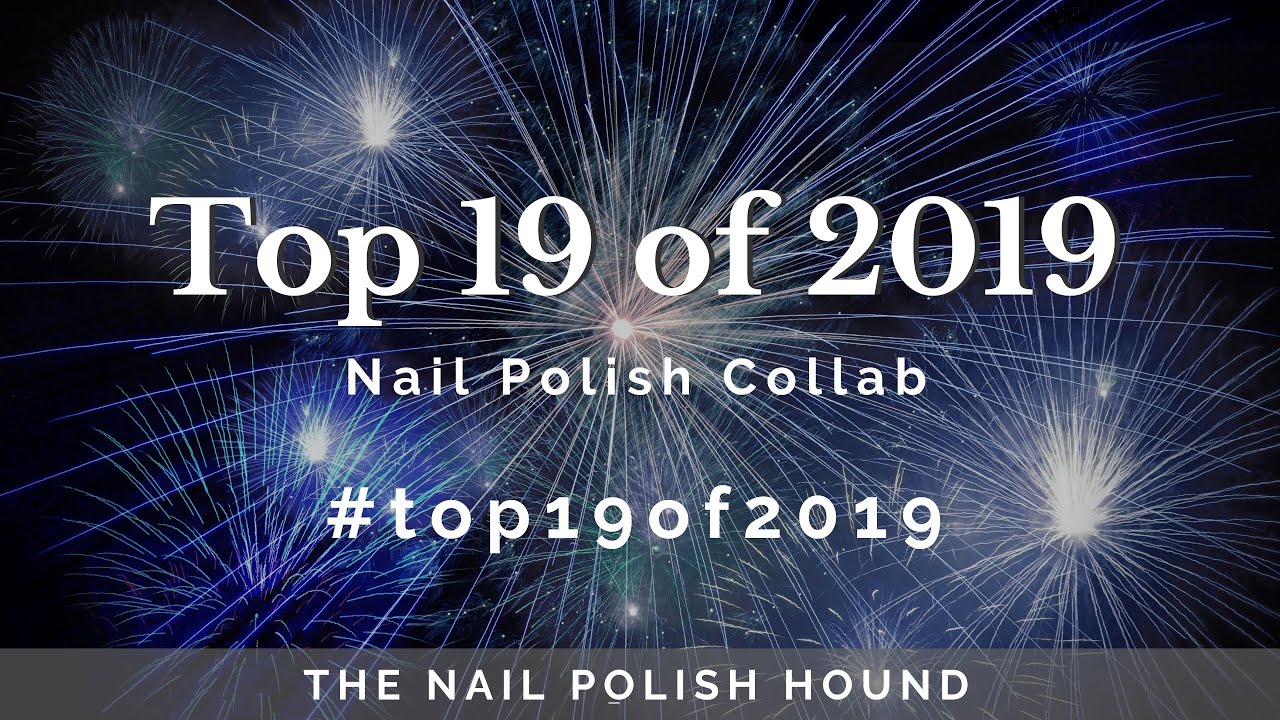 Top 19 of 2019 |  Nail Polish Collab #top19of2019  #topictues  #topictuesdays