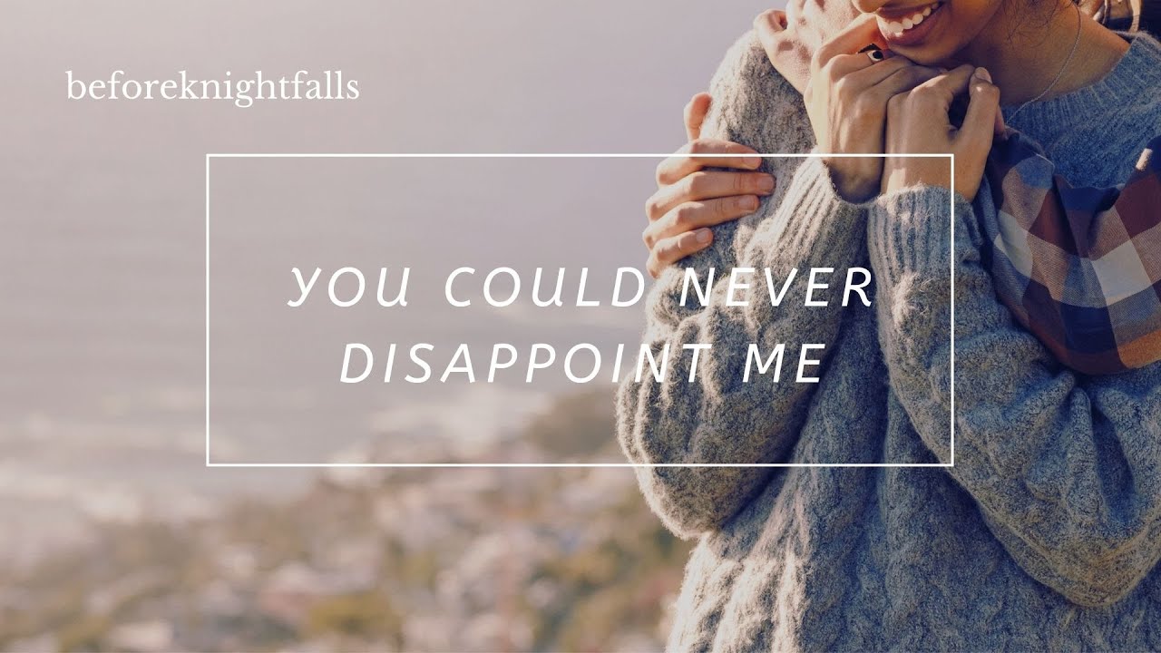 ASMR: you could never disappoint me