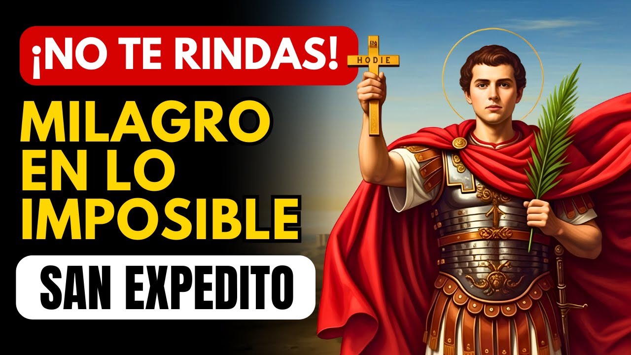 💖 ORACIÓN PODEROSA A SAN EXPEDITO 🙏 PARA CASOS IMPOSIBLES Y DESESPERADOS ✨ NUNCA FALLA