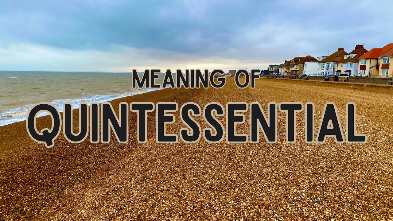 What is the meaning of Quintessential?