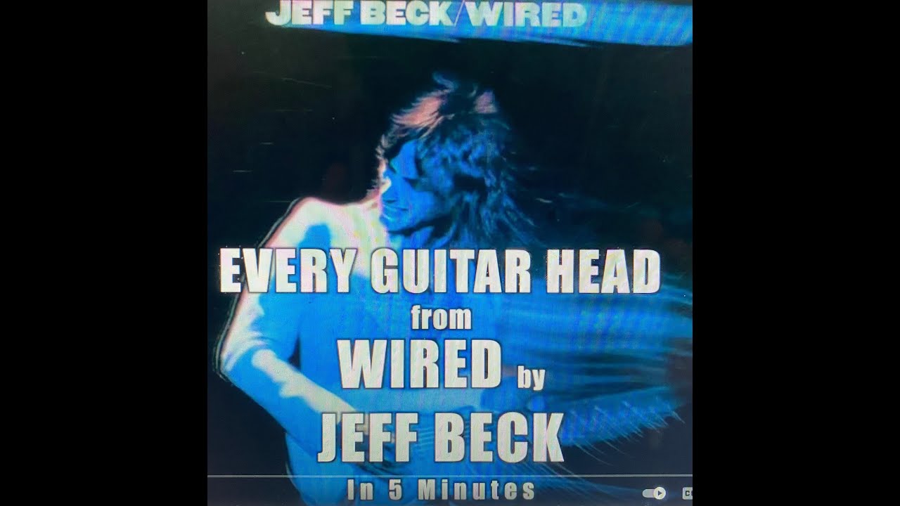 Every Guitar Head from WIRED                  by  JEFF BECK in 5 mins