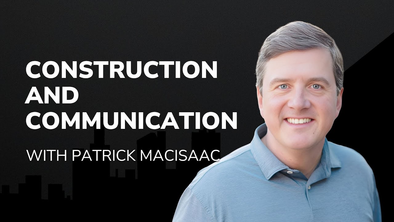 Construction and Communication with Patrick MacIsaac - The Power of Design Podcast 