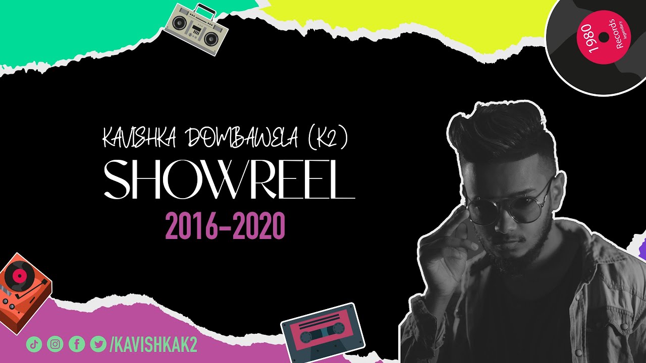 Kavishka Dombawela (K2) 2016-2020 Showreel