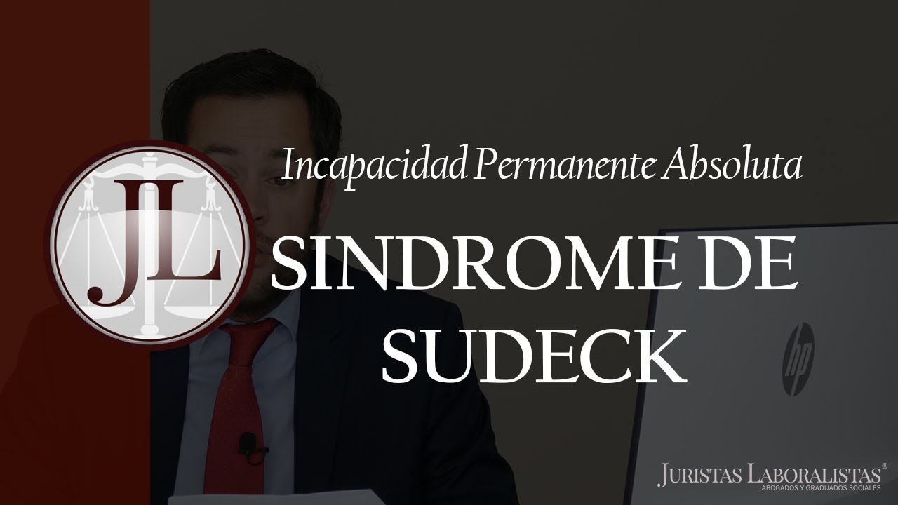 Incapacidad Permanente Absoluta por SINDROME DE SUDECK | Bufete Juristas Laboralistas®