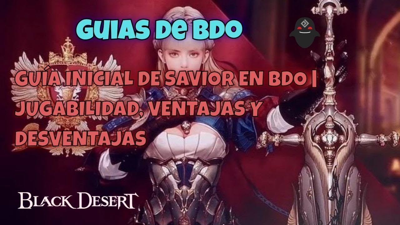 Gu&iacute;a inicial de SAVIOR en BDO | Jugabilidad, Ventajas y Desventajas