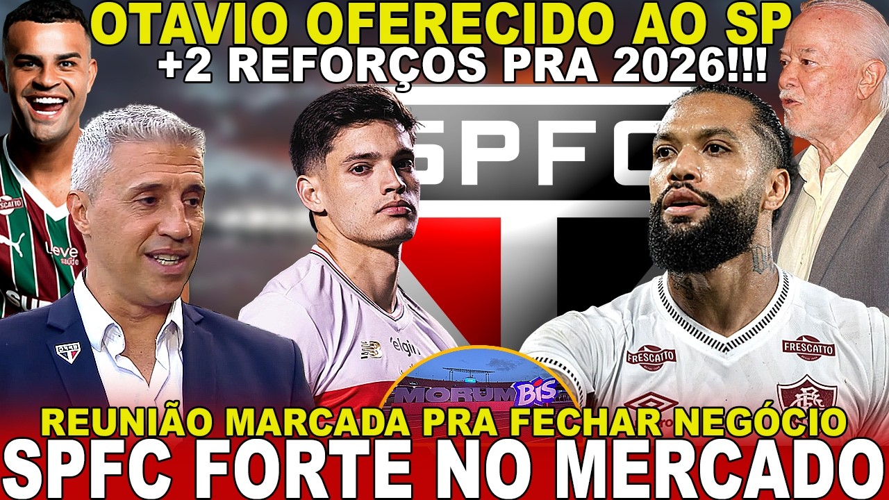 VAZOU HOJE!!! SPFC ACERTA SAÍDA! OTÁVIO OFERECIDO AO TRICOLOR | +2 REFORÇOS | NAMING RIGHTS E+ INFO