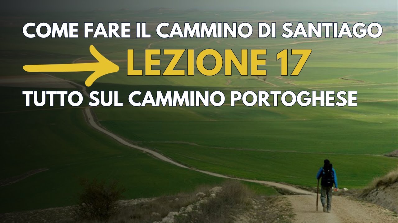 #17 Tutto quello che DEVI SAPERE sul Cammino Portoghese di Santiago