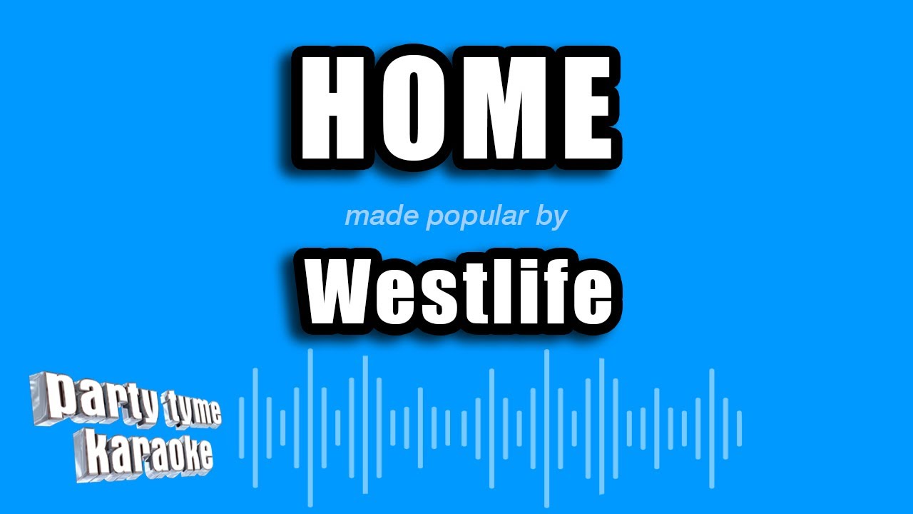Westlife - Home (Karaoke Version)
