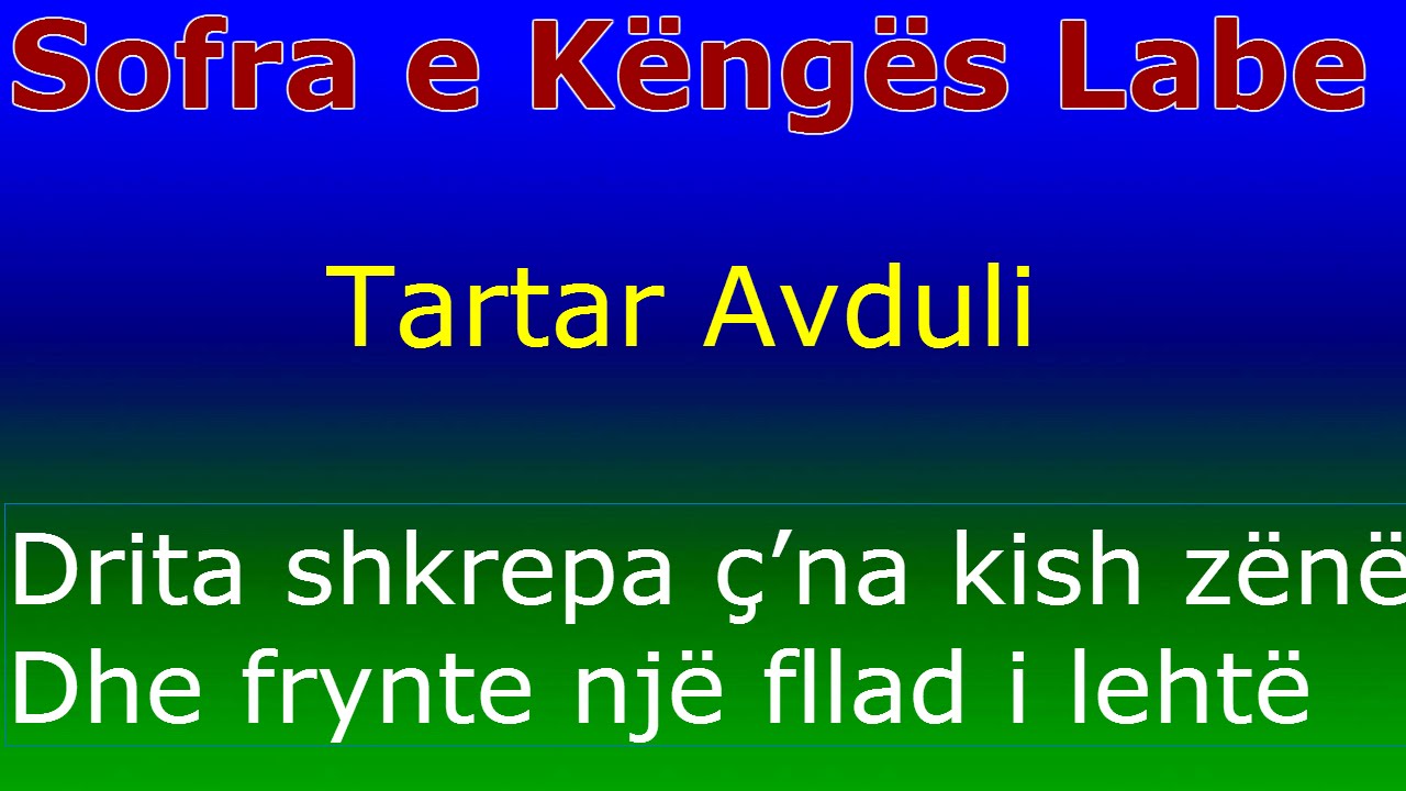 Tartar Avduli Tragjasi - Drita shkrepa cna kish z&euml;n&euml; - Sofra e K&euml;ng&euml;s Labe