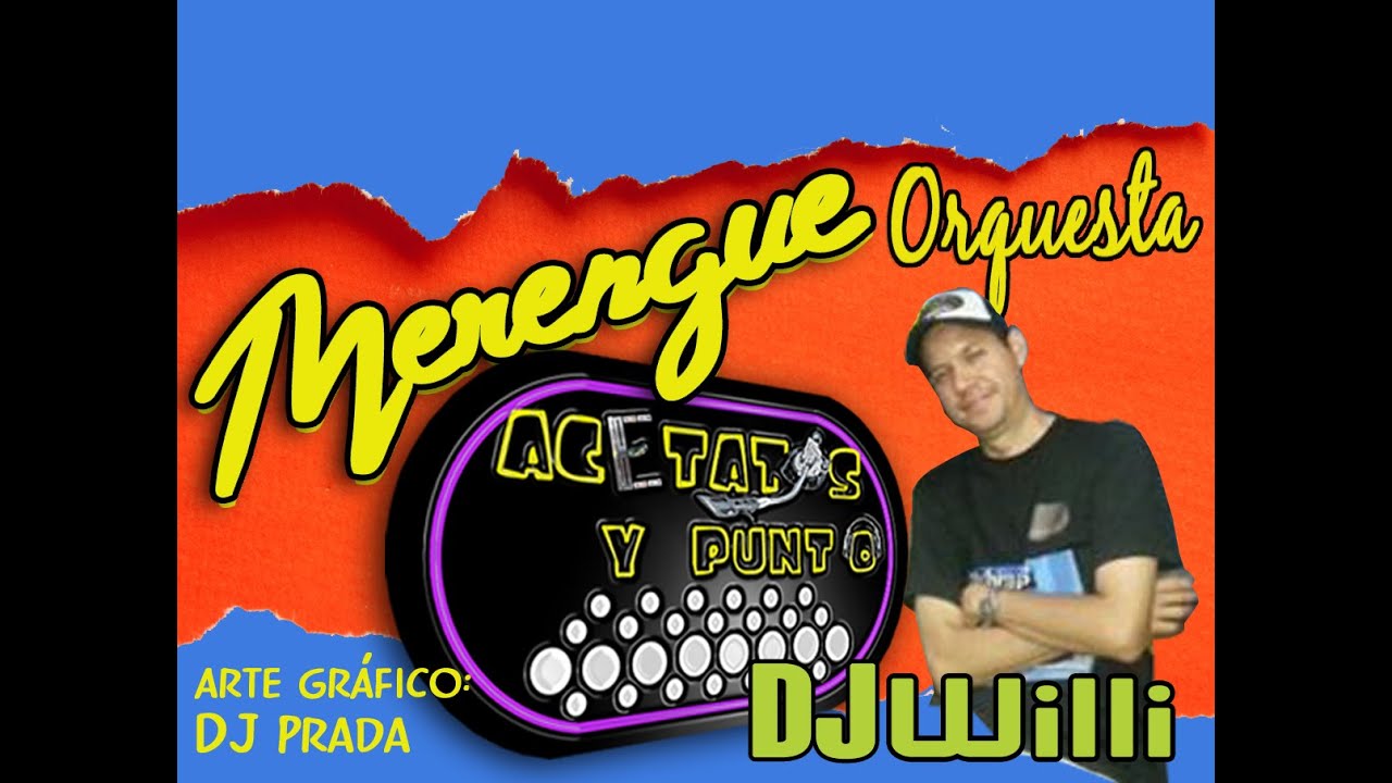 Acetatos y punto – Merengue Orquesta Dj Willi