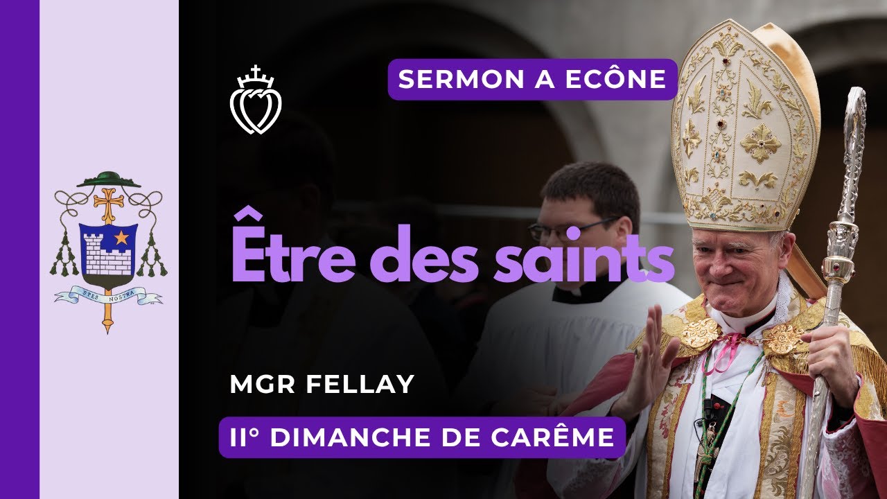 Sermon - Être des saints - Mgr Fellay - II° Dimanche de Carême - 16/03/2025