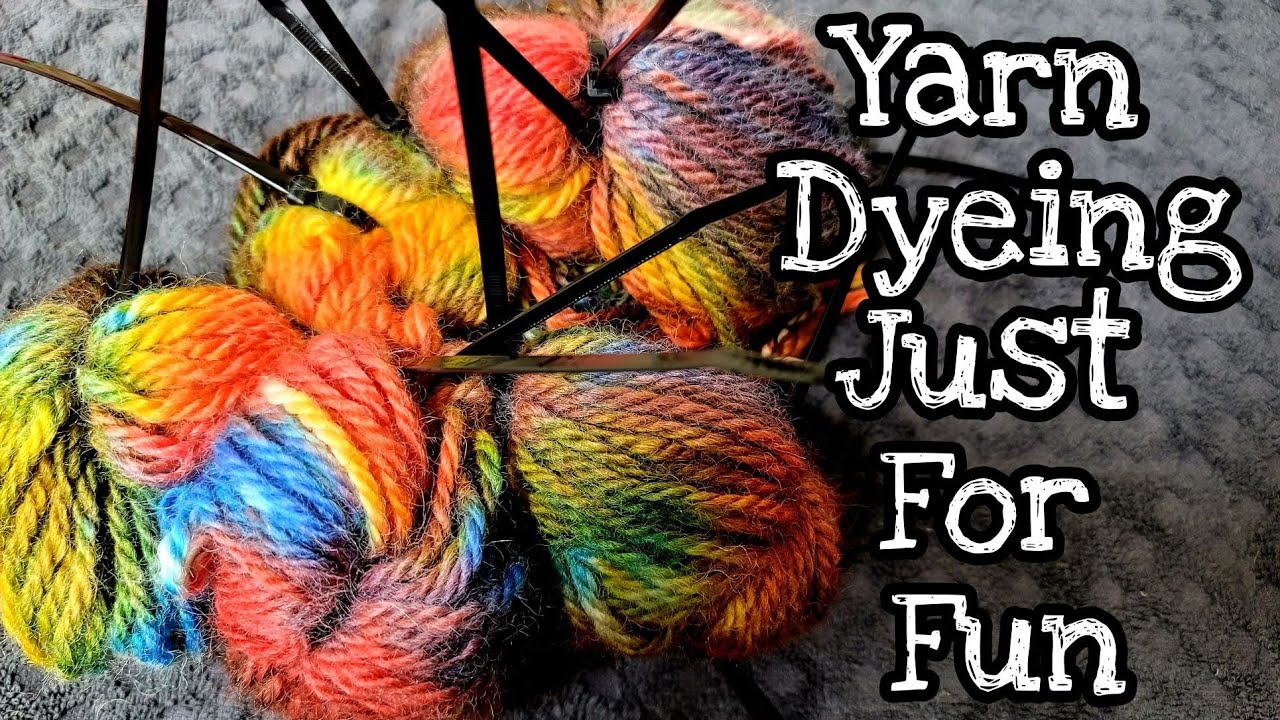 Let's DYE YARN Just For Fun | Yarn Dye Video | Bag O Day Crochet
